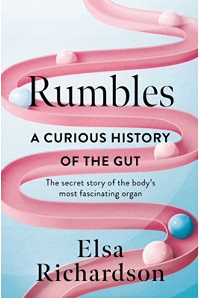 Pegasus Books Rumbles: O istorie curioasă a intestinului: Povestea secretă a ...