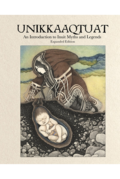 INHABIT MEDIA Unikkaaqtuat: O introducere în miturile și legendele inuite, ed...