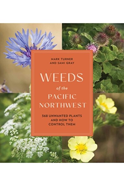 Timber Pr Inc Buruienile din nord-vestul Pacificului: 368 de plante nedorite ...