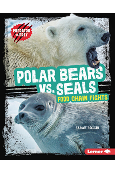 Lerner Pubn Urși polari vs. foci: Lupte în lanțul trofic