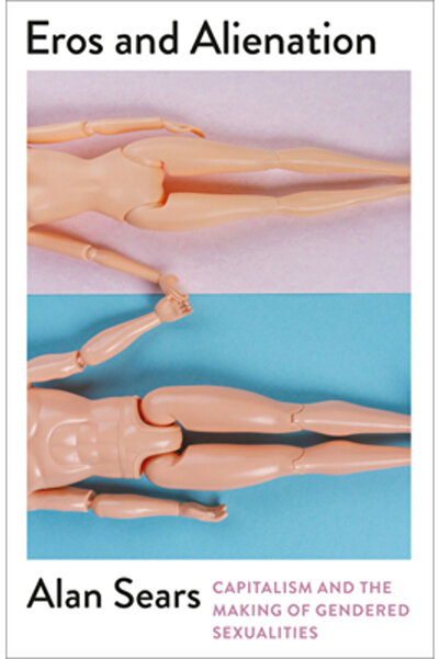 Pluto Pr Eros și alienare: capitalismul și crearea sexualităților de gen
