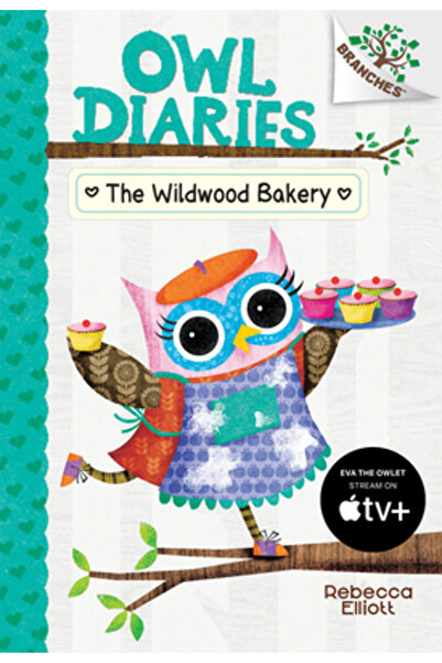 Scholastic Bk Services The Wildwood Bakery: A Branches Book (Owl Diaries #7)