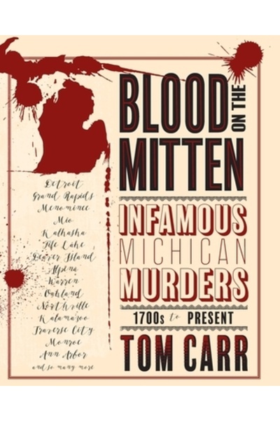 Naturewrite Llc Sânge pe mănușă: crimele infame din Michigan din anii 1700 pâ...