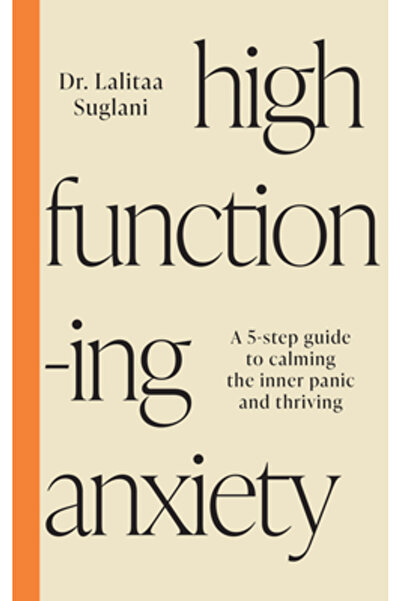 Hay House Anxietate de înaltă funcționare: Cinci pași pentru a învăța că ești...