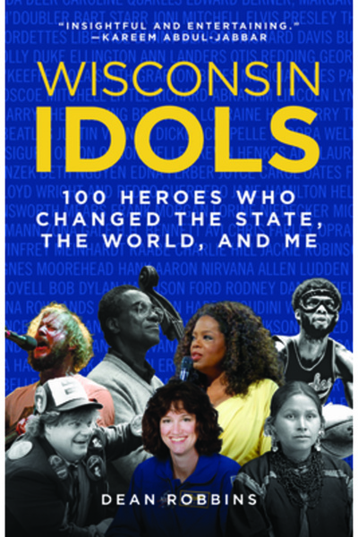 Wisconsin Historical Soc Pr Idolii din Wisconsin: 100 de eroi care au schimba...