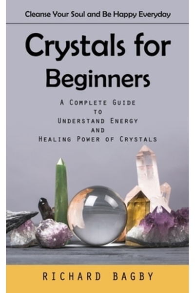 INDEPENDENT CAT Cristale pentru începători: Curăță-ți sufletul și fii fericit...