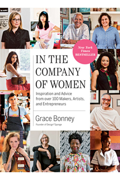 Artisan In the Company of Women: Inspiration and Advice from Over 100 Makers,...