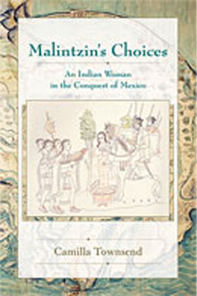 Univ Of New Mexico Pr Alegerile lui Malintzin: O femeie indiană în cucerirea ...