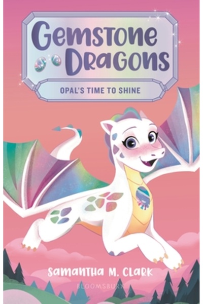 Bloomsbury Dragoni de piatră prețioasă 1: Timpul lui Opal să strălucească