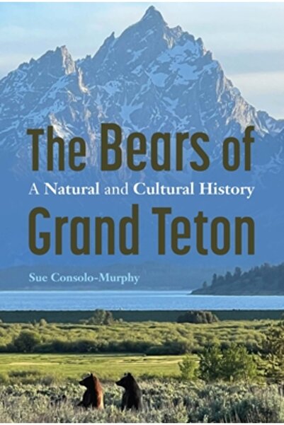 Univ Of Nebraska Pr Urșii din Grand Teton: O istorie culturală