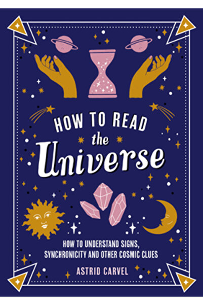 Summersdale Publ Cum să citești Universul: Cum să înțelegi semnele, sincronic...