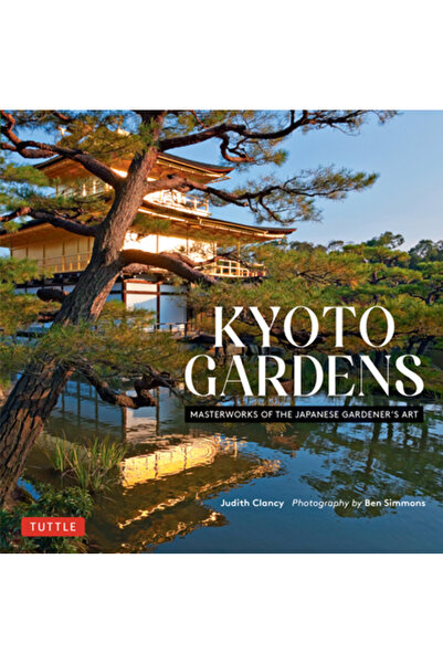 Tuttle Pub Grădinile din Kyoto: Capodopere ale artei grădinarului japonez