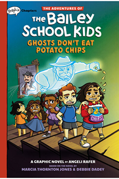 Graphix Fantomele nu mănâncă chipsuri: O carte cu capitole (Aventurile elevilor de la școala Bailey #3)