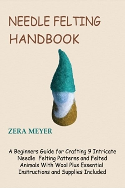 INDEPENDENT CAT Needle Felting Handbook: A Beginners Guide for Crafting 9 Int...