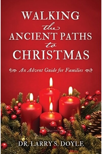 Xulon Pr Mergând pe cărările antice spre Crăciun: Un ghid de Advent pentru fa...