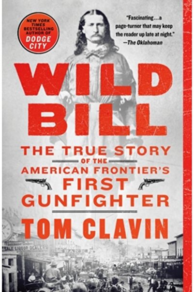 Griffin Wild Bill: Povestea adevărată a primului pistolar de la frontiera ame...