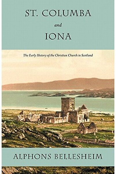 Addison Wesley Pub Co Inc Sf. Columba și Iona: Istoria timpurie a Bisericii C...