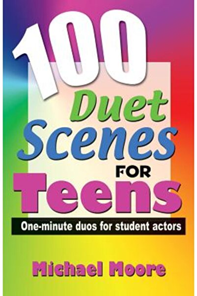 Kessinger Pub Llc 100 Duet Scenes for Teens: One-Minute Duos for Student Actors