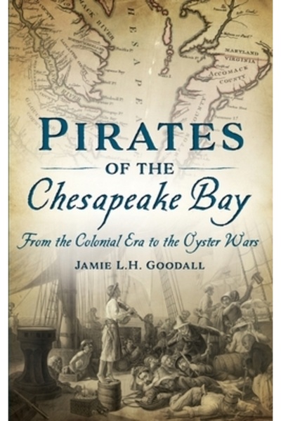 History Pr Pirații din Golful Chesapeake: De la epoca colonială la războaiele...