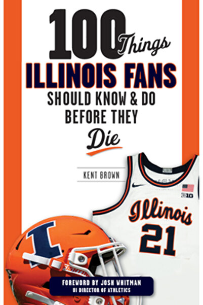 Triumph Books 100 de lucruri pe care fanii din Illinois ar trebui să le știe ...