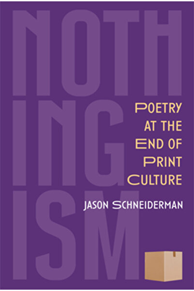 Univ Of Michigan Pr Nimicismul: Poezia la sfârșitul culturii tipărite