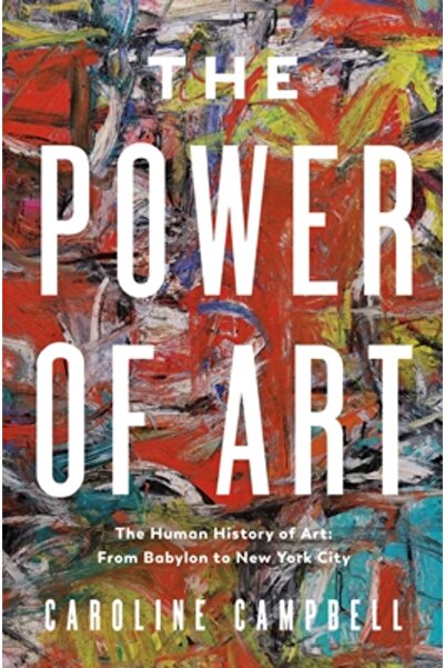 Pegasus Books Puterea artei: O istorie umană a artei: De la Babilon la New Yo...