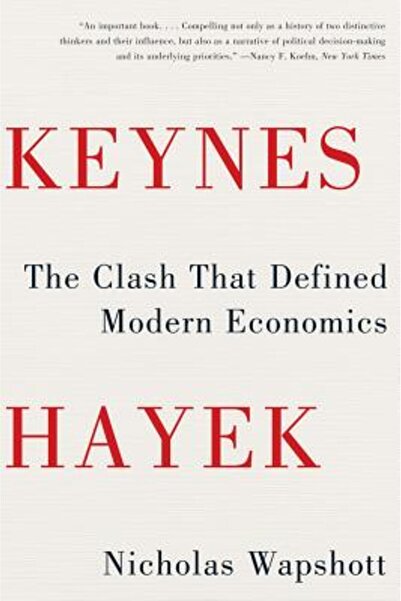 W W Norton & Co Inc Keynes Hayek: Ciocnirea care a definit economia modernă