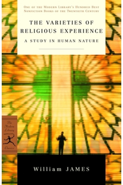 Modern Library The Varieties of Religious Experience: A Study in Human Nature