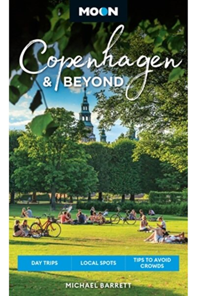 Avalon Travel Publ Moon Copenhagen și dincolo de: Excursii de o zi, Obiective...