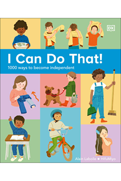 Dk Pub I Can Do That!: 1000 Ways to Become Independent