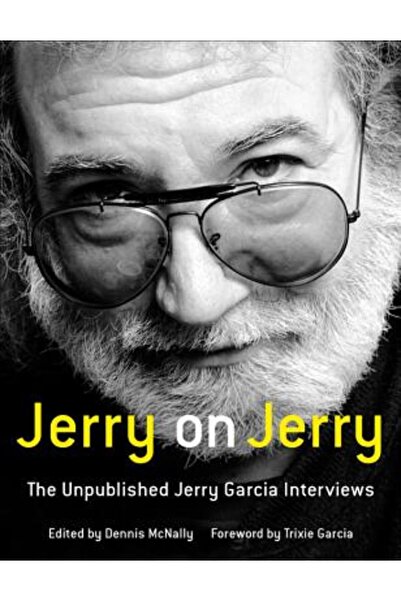 Black Dog & Leventhal Jerry despre Jerry: Interviurile nepublicate cu Jerry G...