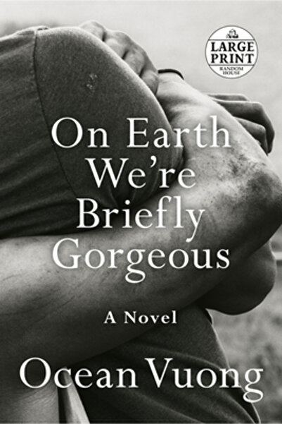 Random House Large Print On Earth We're Briefly Gorgeous