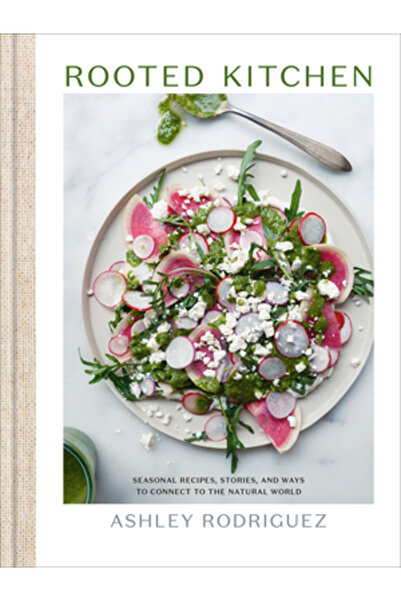 Potter Clarkson N Bucătărie înrădăcinată: Rețete de sezon, povești și modalit...