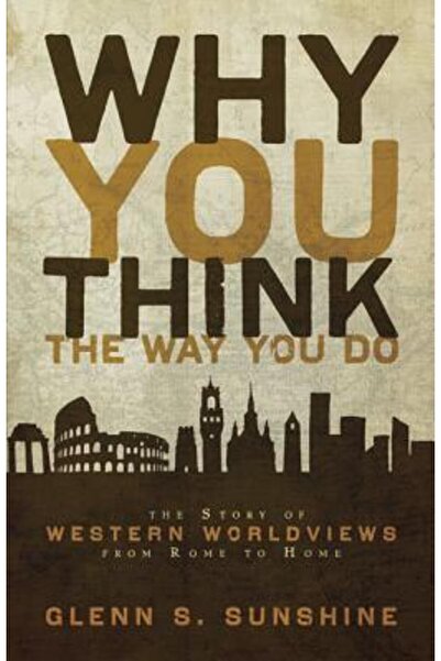 Zondervan De ce gândești așa cum gândești: Povestea concepțiilor occidentale ...