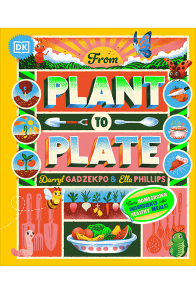 Dk Pub De la plantă la farfurie: Transformă ingredientele cultivate acasă în ...