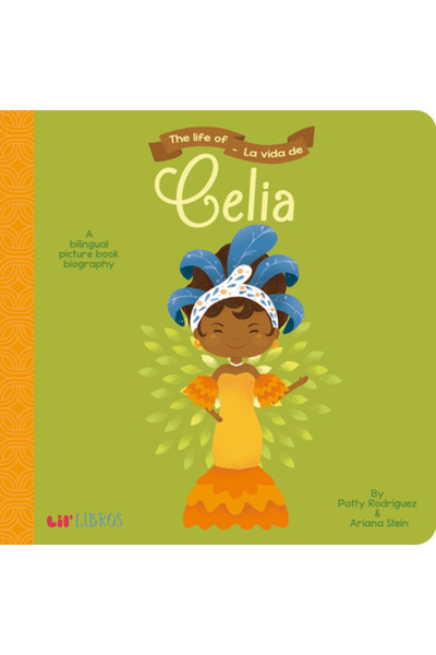 Lil Libros The Life Of/La Vida de Celia: A Bilingual Picture Book Biography
