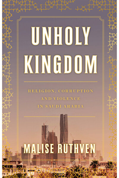 Verso Regatul nelegiuit: Religie, corupție și violență în Arabia Saudită