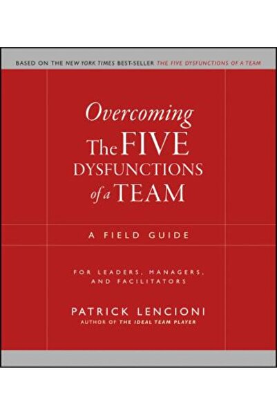 Jossey-Bass Depășirea celor cinci disfuncții ale unei echipe: Un ghid practic...