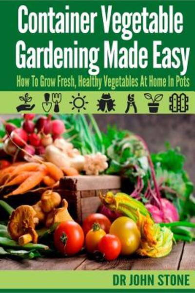 Outskirts Pr Container Vegetable Gardening Made Easy: How to Grow Fresh, Heal...