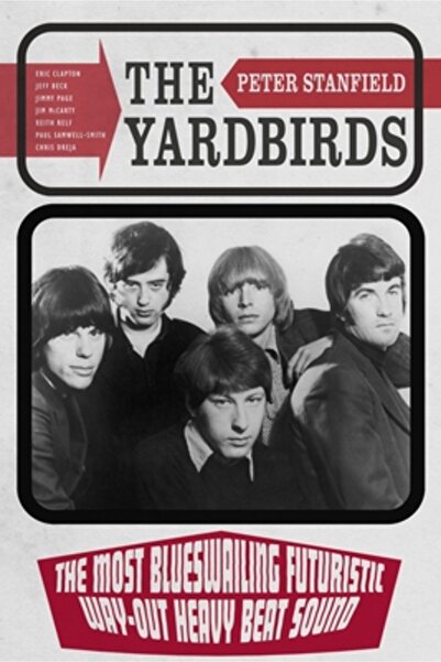 Reaktion Books The Yardbirds: Cel mai blueswailing, futurist, heavy beat sound