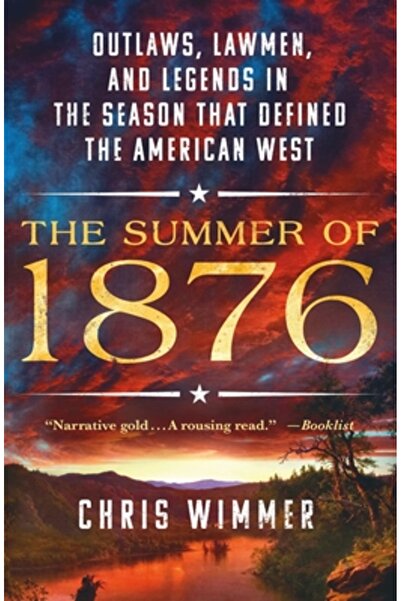Griffin The Summer of 1876: Outlaws, Lawmen, and Legends in the Season That D...