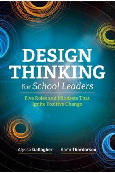 Assn For Supervision & Curricu Design Thinking pentru liderii școlari: Cinci ...