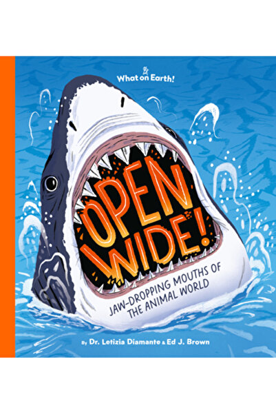 What On Earth Books Deschideți larg!: Guri uluitoare din lumea animală