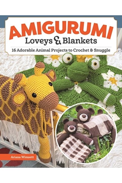 Landauer Pub Llc Amigurumi Loveys and Blankets: 18 proiecte adorabile cu anim...