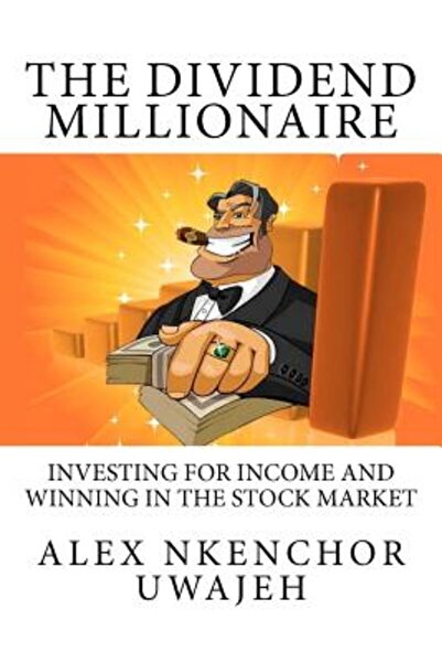 Oxford Univ Pr The Dividend Millionaire: Investing for Income and Winning in ...