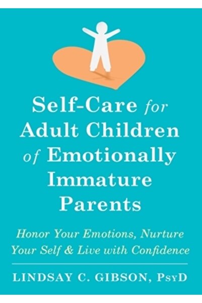 New Harbinger Pubn Self-Care for Adult Children of Emotionally Immature Paren...