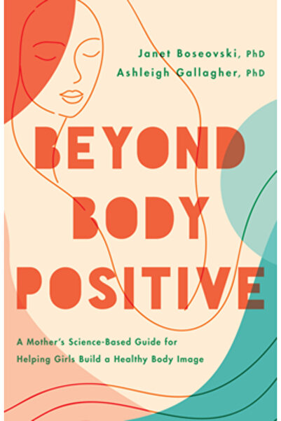 Amer Psychological Assn Dincolo de Body Positive: Ghid științific pentru mame...