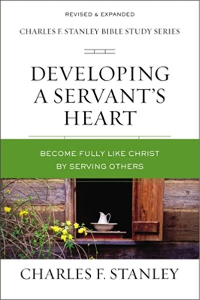 Thomas Nelson Pub Developing a Servant's Heart: Becoming Fully Like Christ by...