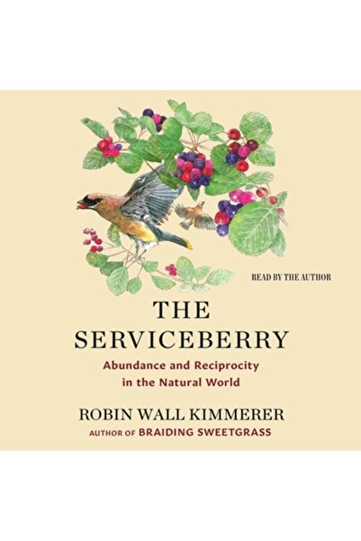 Simon & Schuster Audio The Serviceberry: Abundance and Reciprocity in the World