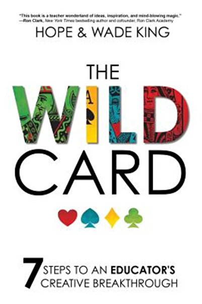 Dave Burgess Consulting Inc The Wild Card: 7 pași către descoperirea creativă...